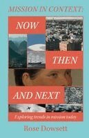 Rose Dowsett - Mission in Context: Now, Then and Next, Häftad