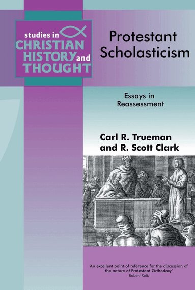 Carl Trueman, R Scott Clark - Protestant Scholasticism, Häftad