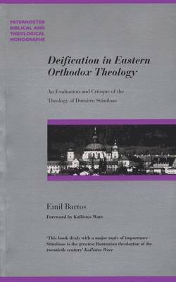 Emil Bartos - Deification in Eastern Orthodox Theology: An Evaluation and Critique of the Theology of Dumitru Staniloae, Häftad