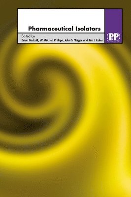 Brian Midcalf, W. Mitchell Phillips, John S. Neiger, Tim J. Coles - Pharmaceutical Isolators, Häftad