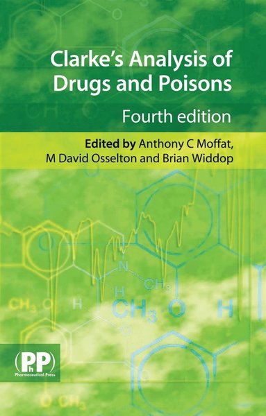 Anthony C. Moffat, M. David Osselton, Brian Widdop - Clarke's Analysis of Drugs and Poisons, Inbunden