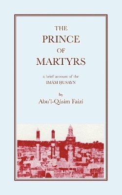 A.Q. Faizi, Abu'l-Qasim Faizi - Prince of Martyrs, Häftad