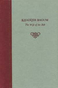 bokomslag Khadijih Bagum, the Wife of the Bab