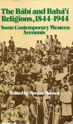 Moojan Momen - Babi and Baha'i Religions, 1844-1944, Inbunden