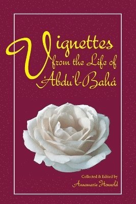 Vignettes from the Life of Abdul-Baha 1