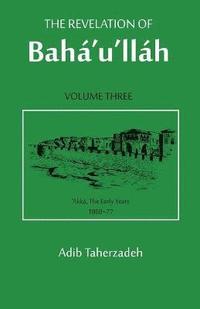 bokomslag The Revelation Of Baha'u'llah Vol. 3