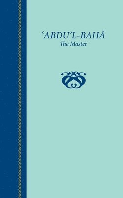 George Townshend - 'Abdu'l-Baha, The Master, Häftad