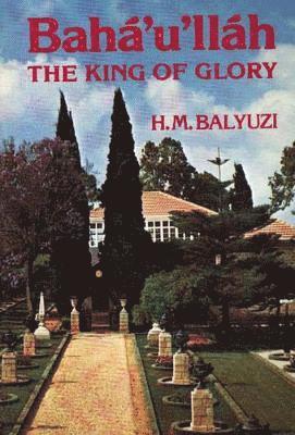 bokomslag Baha'u'llah: the King of Glory