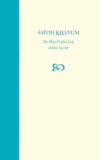bokomslag Asiyih Khanum, The Most Exalted Leaf, Entitled Navvab