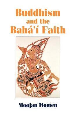Moojan Momen - Buddhism and the Baha'i Faith, Häftad