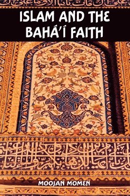Momen, Moojan Momen - Islam and the Baha'i Faith, Häftad