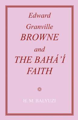 bokomslag Edward Granville Browne and the Baha'i Faith