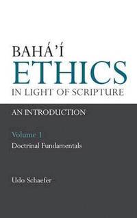 bokomslag Baha'i Ethics in Light of Scripture: v. 1