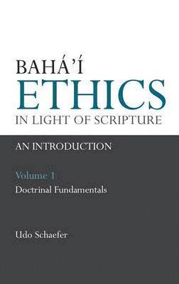 Baha'i Ethics in Light of Scripture: v. 1 1