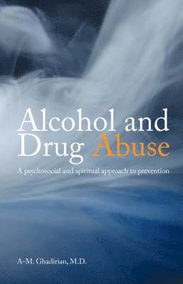 bokomslag Alcohol and Drug Abuse: A Psychosocial and Spiritual Approach