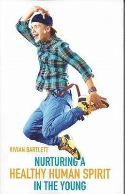Viv Bartlett, Vivian Bartlett - Nurturing a Healthy Human Spirit in the Young, Häftad