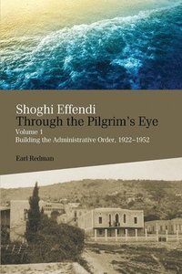 bokomslag Shoghi Effendi Through the Pilgrim's Eye