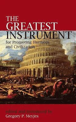 The Greatest Instrument for Promoting Harmony and Civilization 1