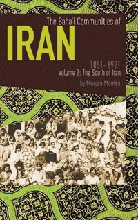 bokomslag The Baha'i Communities of Iran 1851-1921 Volume 2