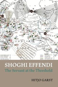 bokomslag Shoghi Effendi - the Servant at the Threshold