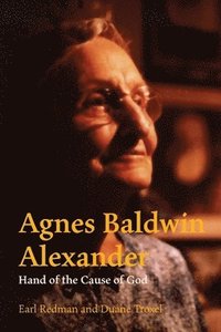 bokomslag Agnes Baldwin Alexander Hand of the Cause of God