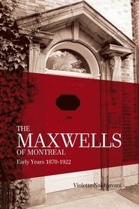 bokomslag Maxwells of Montreal Volume 1