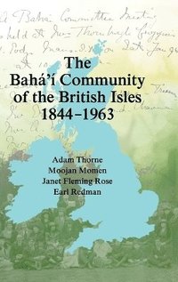 bokomslag The Bah' Community of the British Isles 1844-1963