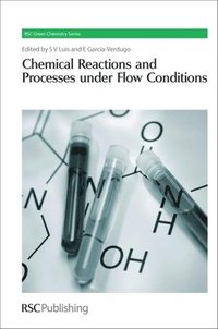 bokomslag Chemical Reactions and Processes under Flow Conditions