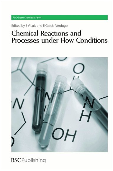 Santiago V Luis, Eduardo Garcia-Verdugo - Chemical Reactions and Processes under Flow Conditions, Inbunden