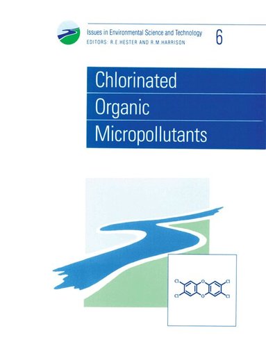 R M Harrison, R E Hester - Chlorinated Organic Micropollutants, Häftad