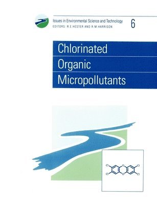 R M Harrison, R E Hester, UK) Harrison, R M (University of Birmingham, UK) Hester, R E (University of York, R. M. Harrison, R. E. Hester - Chlorinated Organic Micropollutants, Häftad