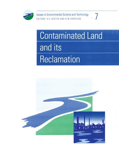 R E Hester, R M Harrison - Contaminated Land and its Reclamation, Häftad