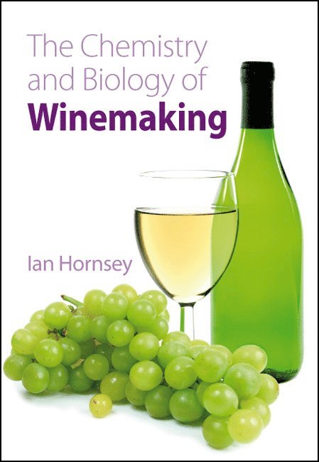 Ian S Hornsey, UK) Hornsey, Ian S (Nethergate Brewery, Ian S. Hornsey - Chemistry and Biology of Winemaking, Inbunden