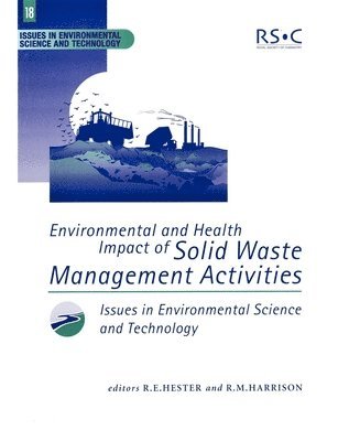 R M Harrison, R E Hester, UK) Harrison, R M (University of Birmingham, UK) Hester, R E (University of York, R. M. Harrison, R. E. Hester - Environmental and Health Impact of Solid Waste Management Activities, Häftad