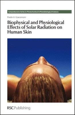 Paolo U Giacomoni, Paolo U (Estee Lauder Comapanies) Giacomoni, Paolo U. Giacomoni - Biophysical and Physiological Effects of Solar Radiation on Human Skin, Inbunden