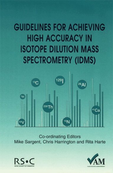 Peter Bedson, Mike Sargent, Rita Harte, Chris Harrington - Guidelines for Achieving High Accuracy in Isotope Dilution Mass Spectrometry (IDMS), Häftad