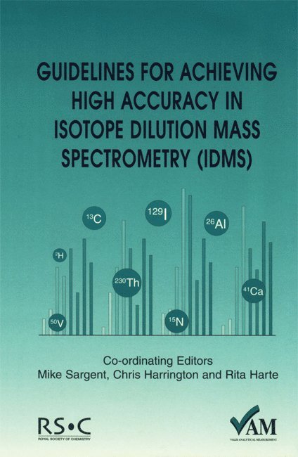 Peter Bedson, UK) Bedson, Peter (Laboratory of the Government Chemist, Mike Sargent, Rita Harte, Chris Harrington, Mike (Laboratory of the Government Chemist) Sargent, Rita (Laboratory of the Government Chemist) Harte, Chris (De Montfort University) Harrington - Guidelines for Achieving High Accuracy in Isotope Dilution Mass Spectrometry (IDMS), Häftad