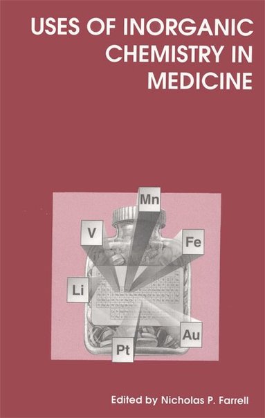 Nicholas P Farrell - Uses of Inorganic Chemistry in Medicine, Inbunden