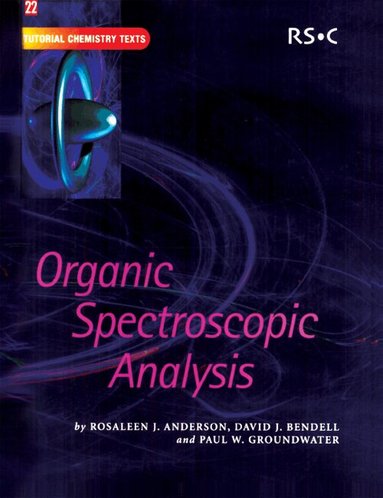 Rosaleen J Anderson, David J Bendell, Paul W Groundwater, A G Davies, David Phillips, J Derek Woollins - Organic Spectroscopic Analysis, Häftad