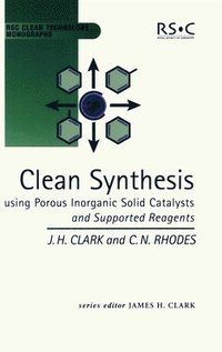 bokomslag Clean Synthesis Using Porous Inorganic Solid Catalysts and Supported Reagents