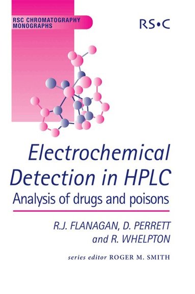 Robert J Flanagan, David Perrett, Robin Whelpton, Roger M. Smith, Roger M Smith - Electrochemical Detection in HPLC, Inbunden