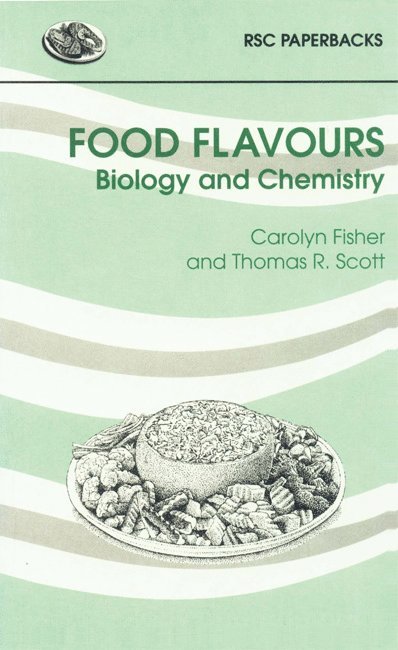 Carolyn Fisher, Thomas R Scott, USA) Fisher, Carolyn (McCormick And Co Inc, USA) Scott, Thomas R (San Diego State University, Thomas R. Scott - Food Flavours, Häftad