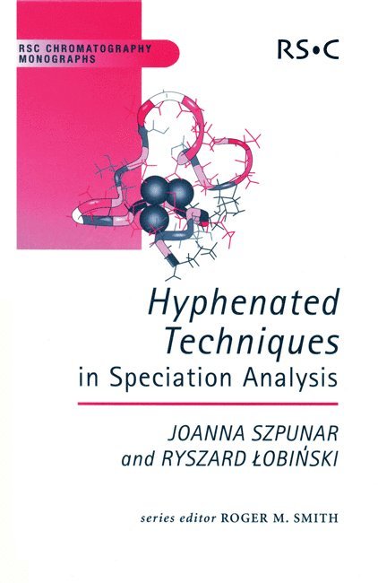 Ryszard Lobinski, Joanna Szpunar, France) Lobinski, Ryszard (Centre National de la Recherch, France) Szpunar, Joanna (French National Scientific Council (CNRS), Roger M. Smith, Roger M Smith - Hyphenated Techniques in Speciation Analysis, Inbunden