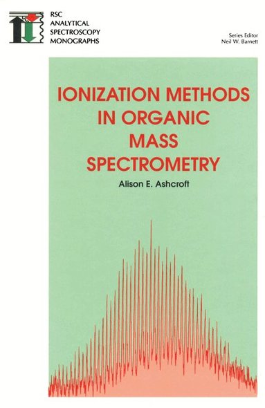 Alison E Ashcroft - Ionization Methods in Organic Mass Spectrometry, Inbunden