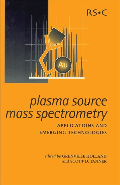 J Grenville Holland, Scott D Tanner - Plasma Source Mass Spectrometry, Inbunden