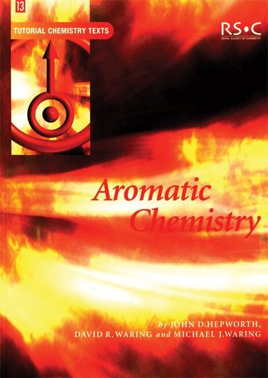 John D Hepworth, Mike J Waring, David R Waring - Aromatic Chemistry, Häftad