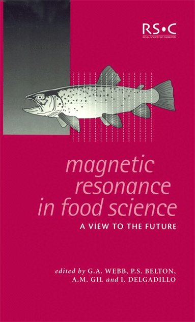 G A Webb, Peter S Belton, A M Gil, I Delgadillo - Magnetic Resonance in Food Science, Inbunden