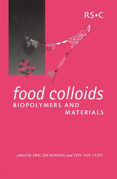 Eric Dickinson, Ton Van Vliet - Food Colloids, Biopolymers and Materials, Inbunden