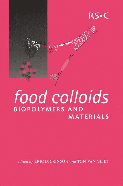 Eric Dickinson, Ton Van Vliet, UK) Dickinson, Eric (University of Leeds, Ton (Wageningen University) Van Vliet, Ton van Vliet - Food Colloids, Biopolymers and Materials, Inbunden
