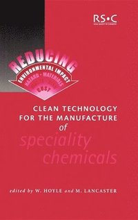 bokomslag Clean Technology for the Manufacture of Speciality Chemicals